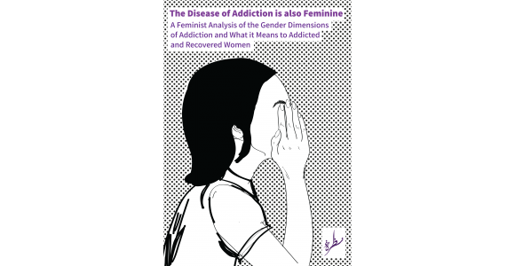 “The Disease of Addiction is also Feminine”: A Feminist Analysis of the Gender Dimensions of Addiction